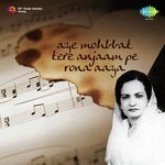 Aye Mohabat Tere Anjam Pe Rona Aaya - Begum Akhtar Song Download